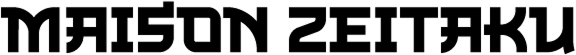 Maison Zeitaku